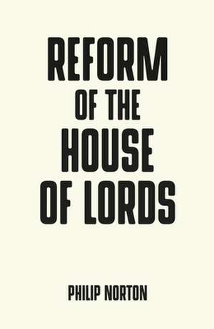 Reform of the House of Lords de Philip Norton