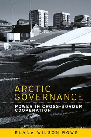 Arctic Governance de Dr Elana Wilson Rowe