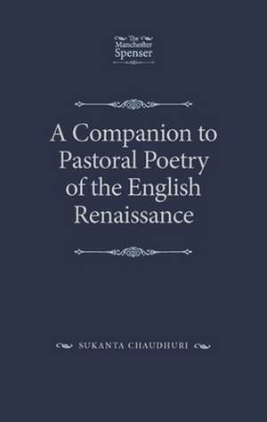 Companion to Pastoral Poetry of the English Renaissance de Sukanta Chaudhuri