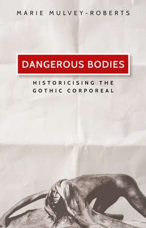 Dangerous Bodies de Marie Mulvey-Roberts