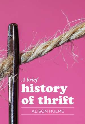 Brief History of Thrift de Alison Hulme