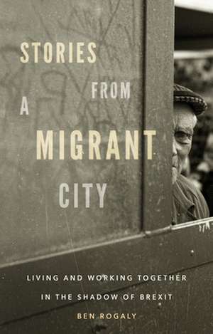 Stories from a Migrant City de Ben Rogaly