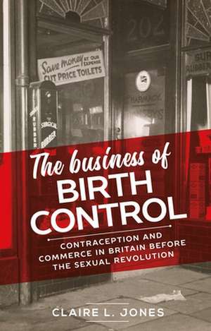 Business of Birth Control de Claire L. Jones