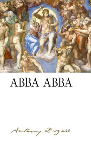 Abba Abba: by Anthony Burgess de Anthony Burgess