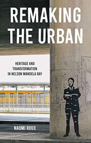 Remaking the Urban de Naomi Roux