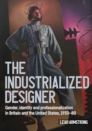 'The Industrialized Designer' de Leah Armstrong