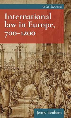 International Law in Europe, 700-1200 de Jenny Benham