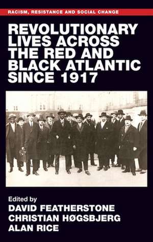 Revolutionary Lives of the Red and Black Atlantic Since 1917