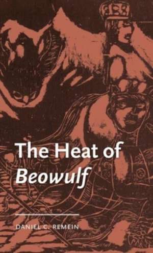 The heat of Beowulf de Daniel C. Remein