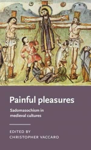 Painful pleasures de Christopher Vaccaro