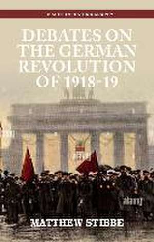 Debates on the German Revolution of 1918-19 de Matthew Stibbe