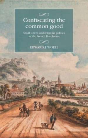 Confiscating the Common Good de Edward Woell