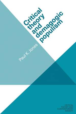 Critical Theory and Demagogic Populism de Paul K. Jones