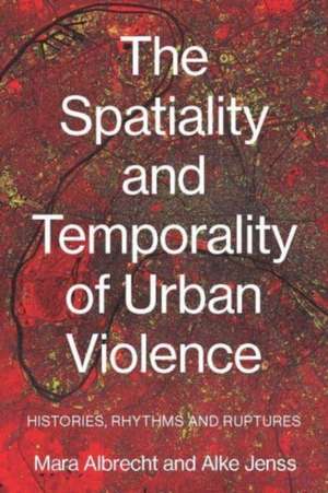 The spatiality and temporality of urban violence de Mara Albrecht