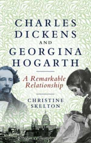 Charles Dickens and Georgina Hogarth de Christine Skelton