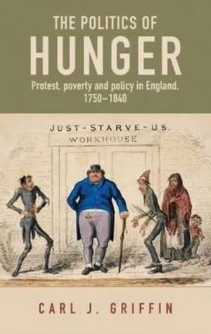 The Politics of Hunger de Carl J. Griffin