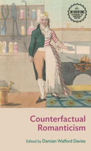 Counterfactual Romanticism de Damian Walford Davies