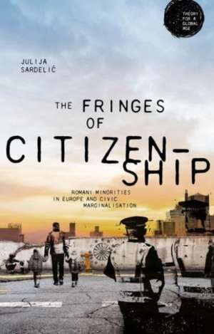 The fringes of citizenship de Julija Sardelic