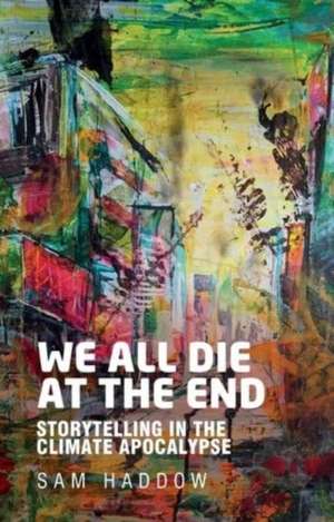 We All Die at the End de Sam Haddow