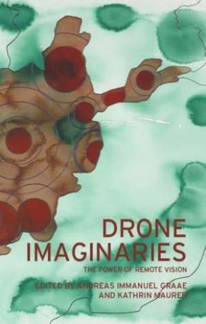 Drone Imaginaries de Andreas Immanuel Graae