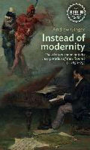 Instead of modernity de Andrew Ginger