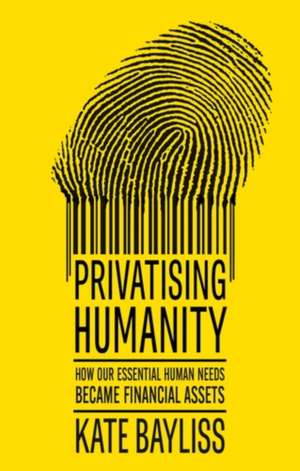 Privatising humanity de Kate Bayliss