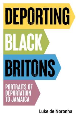 Deporting Black Britons de Luke de Noronha