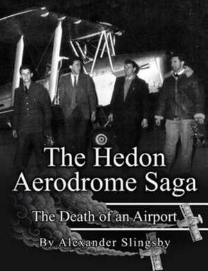 The Hedon Aerodrome Saga de Alexander E Slingsby