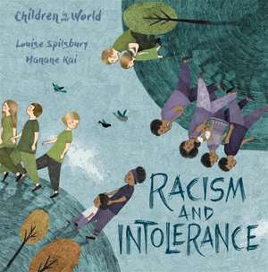 Children in Our World: Racism and Intolerance de Louise Spilsbury