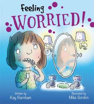 Barnham, K: Feelings and Emotions: Feeling Worried