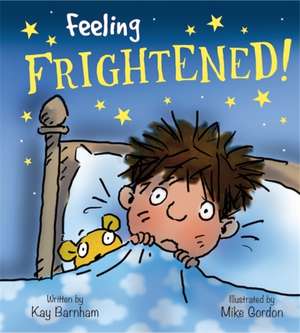 Feelings and Emotions: Feeling Frightened de Kay Barnham