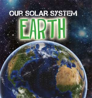 Our Solar System: Earth de Mary-Jane Wilkins