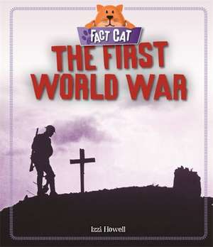 Fact Cat: History: The First World War de Izzi Howell