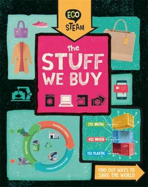 Eco STEAM: The Stuff We Buy de Georgia Amson-Bradshaw