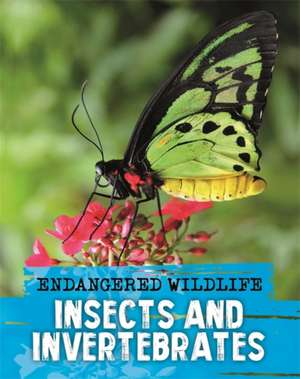 Endangered Wildlife: Rescuing Insects and Invertebrates de Anita Ganeri