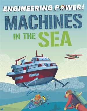 Barnham, K: Engineering Power!: Machines at Sea