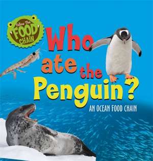 Ridley, S: Follow the Food Chain: Who Ate the Penguin? de Sarah Ridley