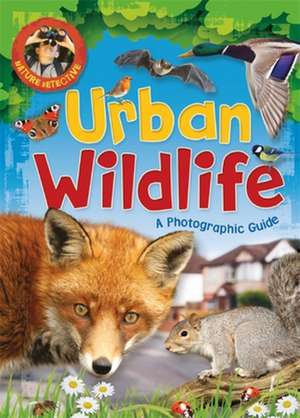 Nature Detective: Urban Wildlife de Victoria Munson