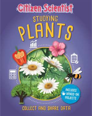 Citizen Scientist: Studying Plants de Izzi Howell