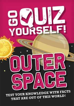 Go Quiz Yourself!: Outer Space de Izzi Howell