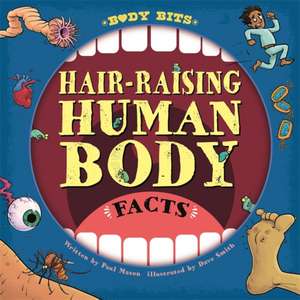 Mason, P: Body Bits: Hair-raising Human Body Facts de Paul Mason