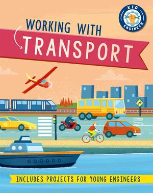 Kid Engineer: Working with Transport de Sonya Newland