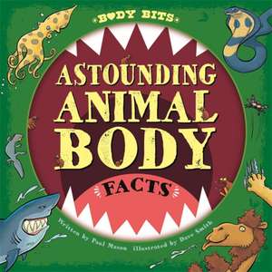 Mason, P: Body Bits: Astounding Animal Body Facts de Paul Mason