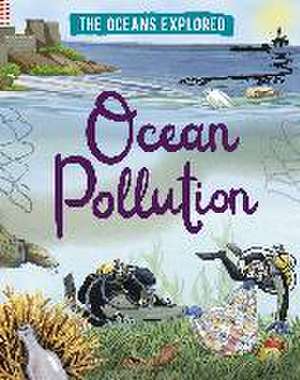 The Oceans Explored: Ocean Pollution de Claudia Martin