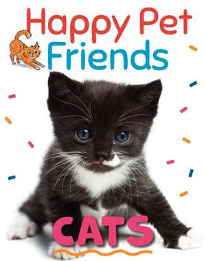 Happy Pet Friends: Cats de Katie Woolley