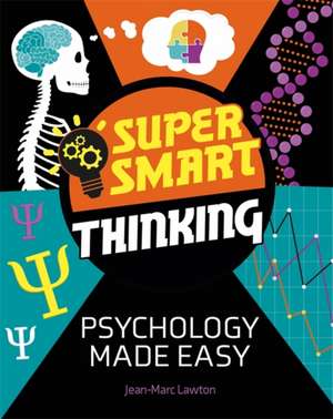 Super Smart Thinking: Psychology Made Easy de JEAN-MARC LAWTON