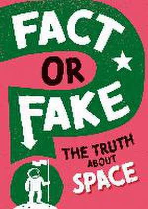 Fact or Fake?: The Truth About Space de Sonya Newland