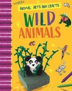 Animal Arts and Crafts: Wild Animals de Annalees Lim