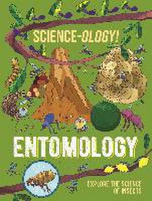 Science-ology!: Entomology de Anna Claybourne