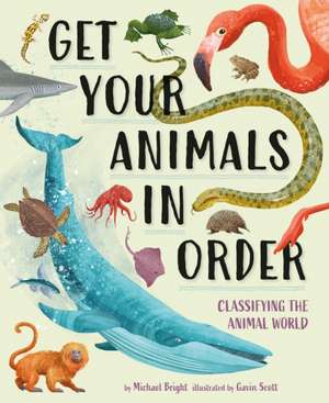 Get Your Animals in Order: Classifying the Animal World de Michael Bright